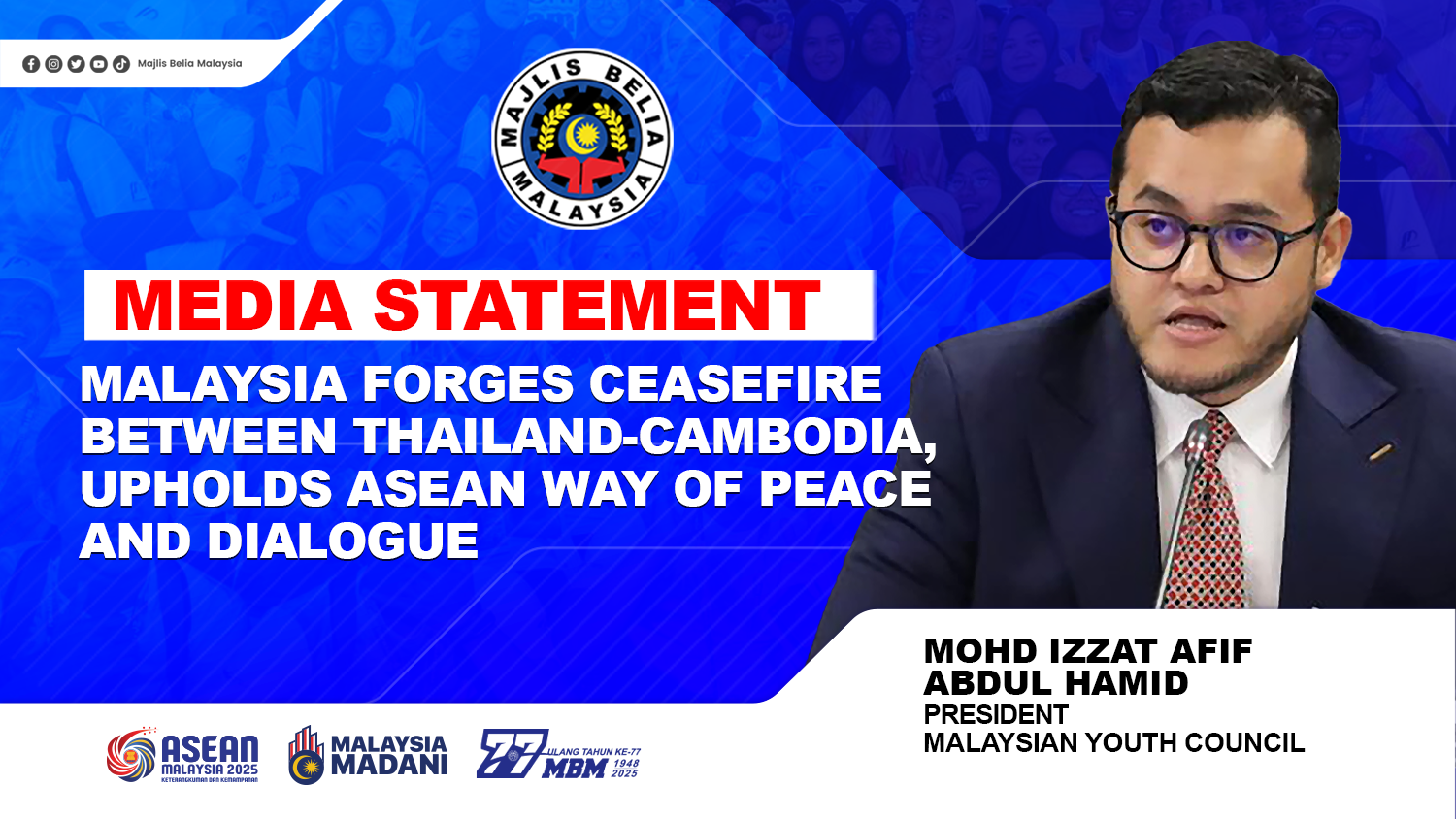 MEDIA STATEMENTMALAYSIA FORGES CEASEFIRE BETWEEN THAILAND-CAMBODIA, UPHOLDS ASEAN WAY OF PEACE AND DIALOGUEMEDIA STATEMENT